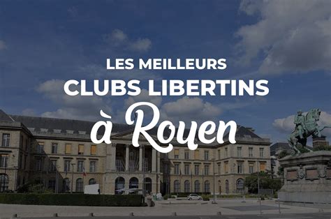 club libertin seine maritime|Club Libertin à Rouen 